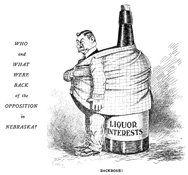 Cartoon of man with giant liquor bottle in the back of his coat, labeled "LIQUOR INTERESTS." Caption: "WHO and WHAT WERE BACK of the OPPOSITION in NEBRASKA?"