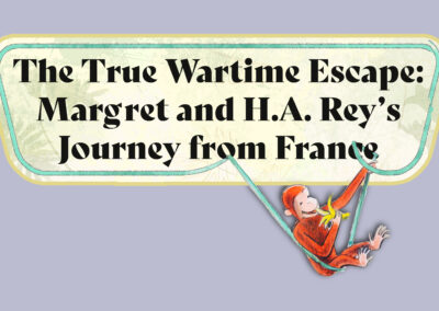 The True Wartime Escape: Margret and H.A. Rey’s Journey from France