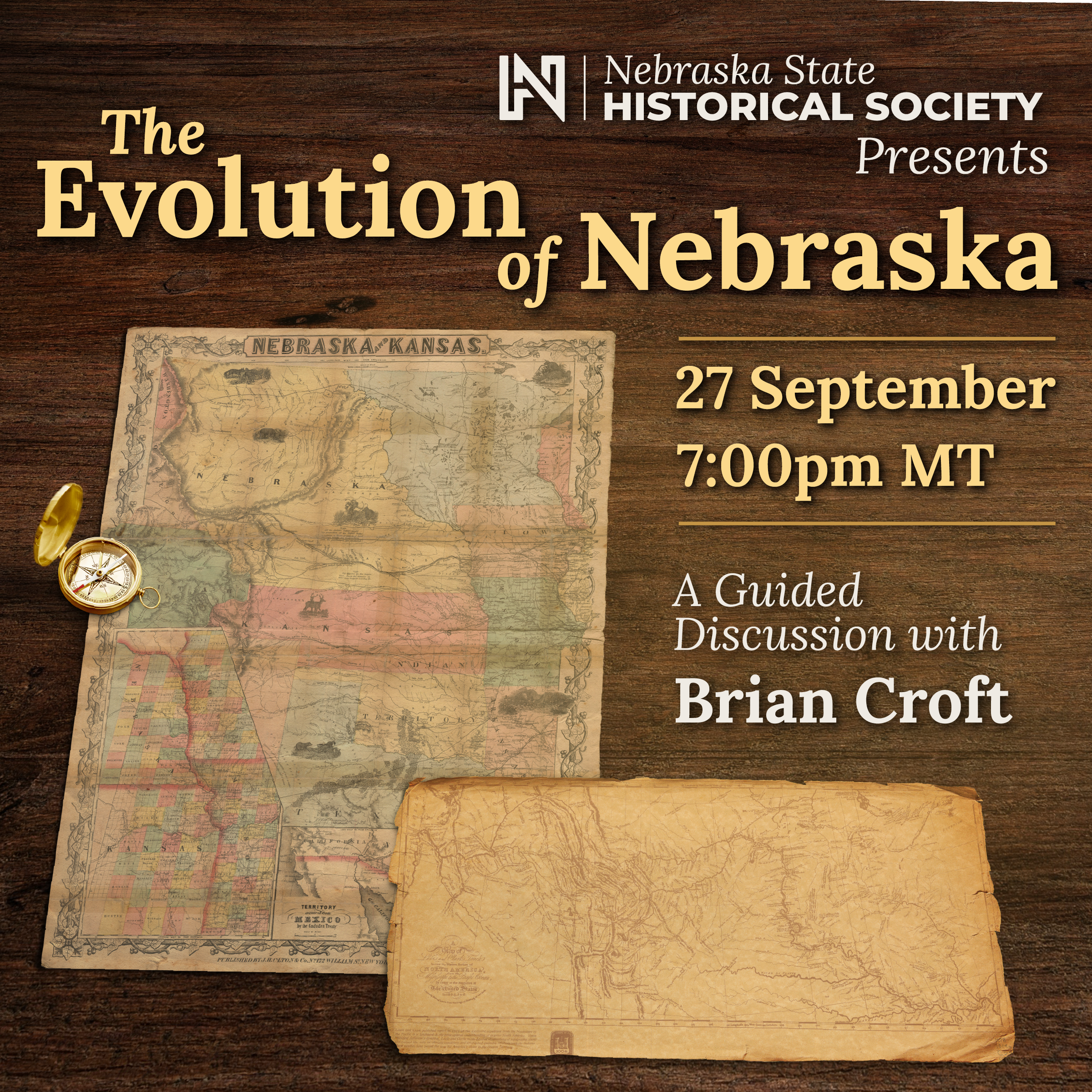 EvolutionNE_SQUARE Poster for an event titled "The Evolution of Nebraska" with old maps, event date and time, and details about a guided discussion with Brian Croft hosted by Nebraska State Historical Society.