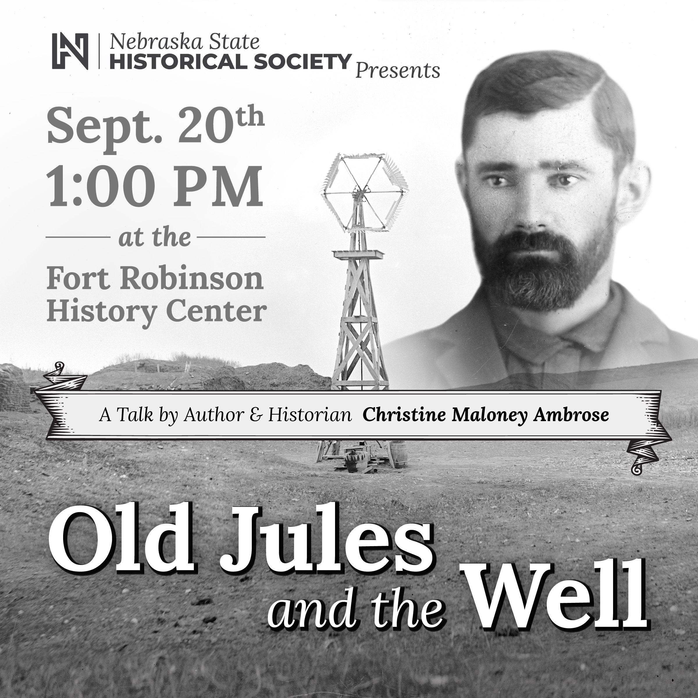 OldJules-Well_SQUARE Event flyer with a vintage photo of a man, an old well, and event details for a historical talk titled "Old Jules and the Well" at Fort Robinson History Center on September 20, 1:00 PM.