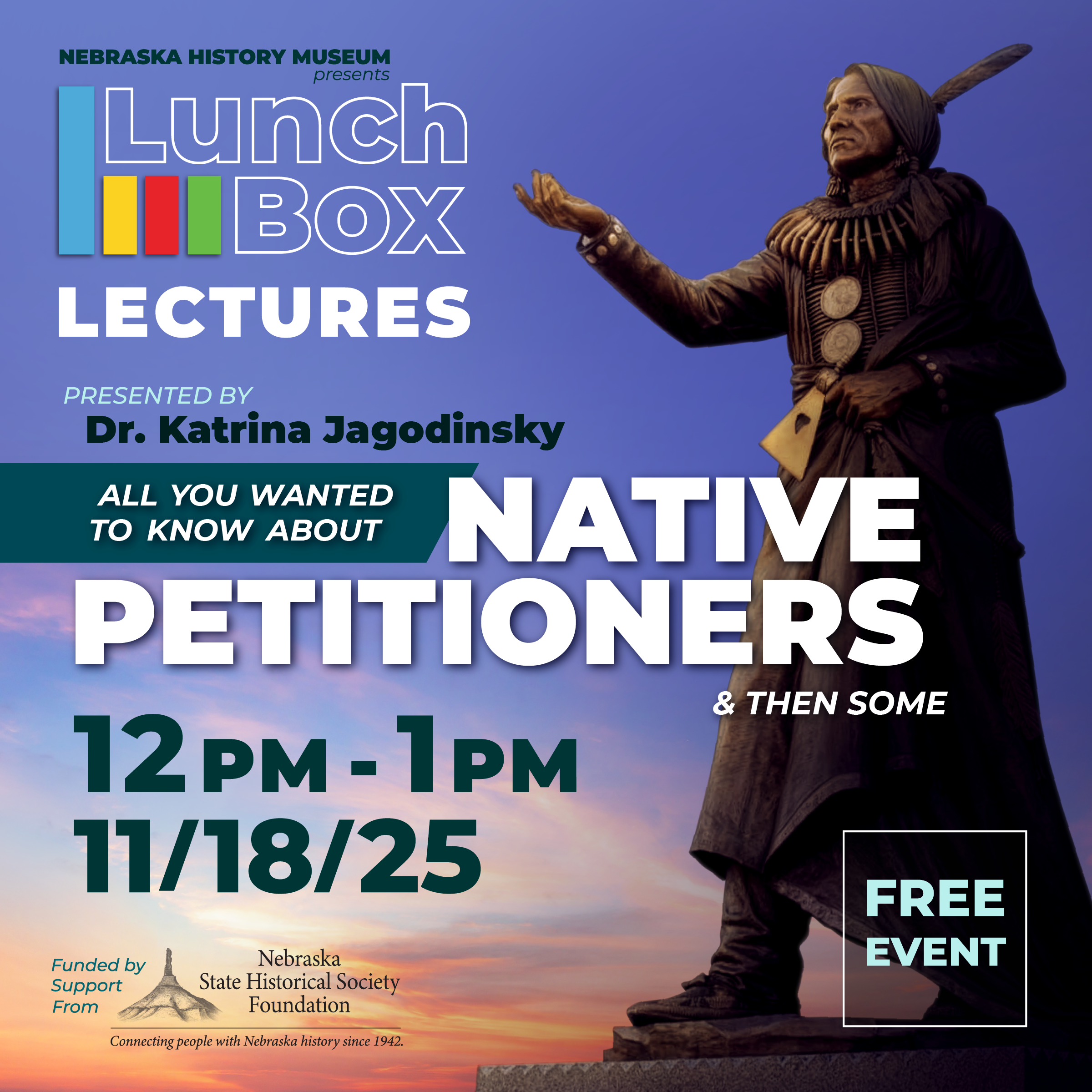 LBL_NativePetitioners-SQUARE Promotional poster for a Nebraska History Museum lecture on "Native Petitioners" by Dr. Katrina Jagodinsky, scheduled for 12–1 PM on 11/18/25; features a statue and event details.