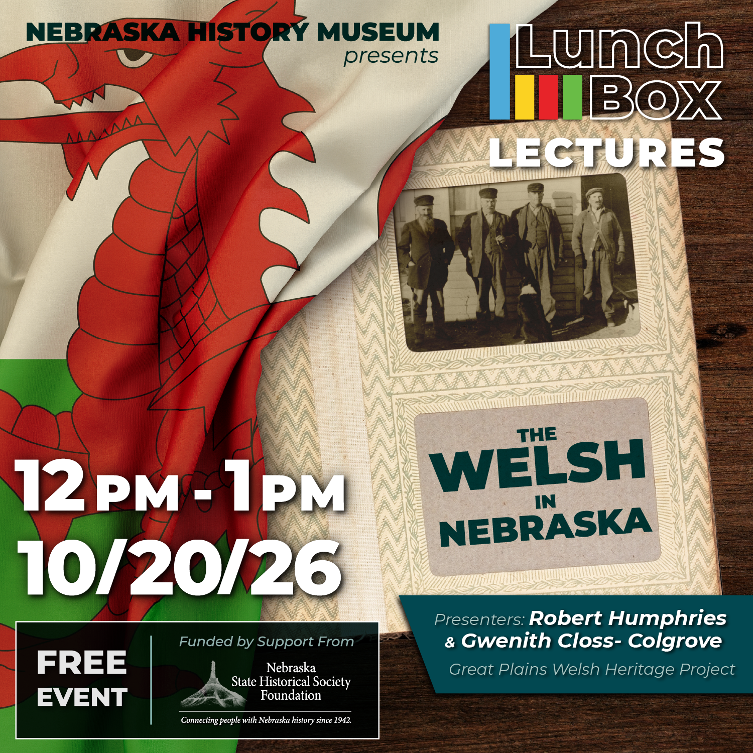 LBL-WelshNE-SQUARE Promotional image for a Nebraska History Museum LunchBox Lecture, “The Welsh in Nebraska,” on 10/20/26 from 12-1pm. Free event; features a Welsh flag and historical photo.