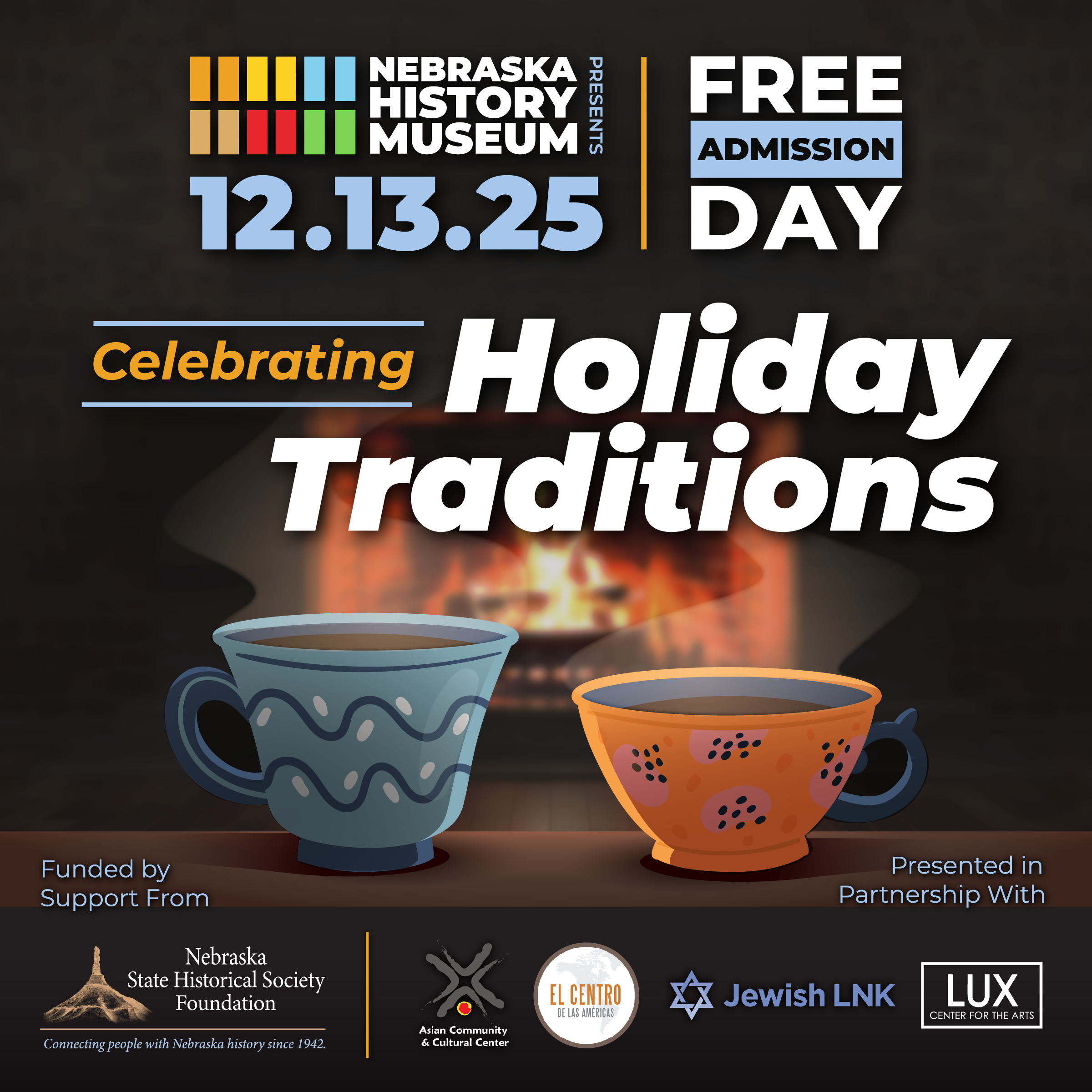 Winter_FreeDay-SQUARE Nebraska History Museum Free Admission Day on December 13, 2025, celebrating holiday traditions, with two decorated mugs and sponsor logos at the bottom.
