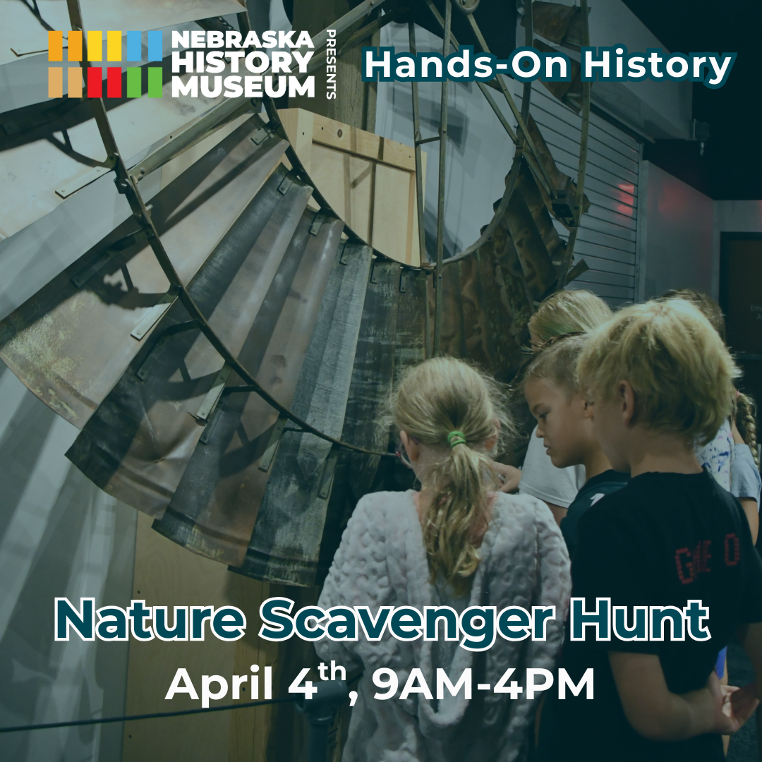 Hands-On History Nature Four children observe a large metal sculpture at the Nebraska History Museum Hands-On History event, with text promoting a Nature Scavenger Hunt on April 4th from 9AM to 4PM.