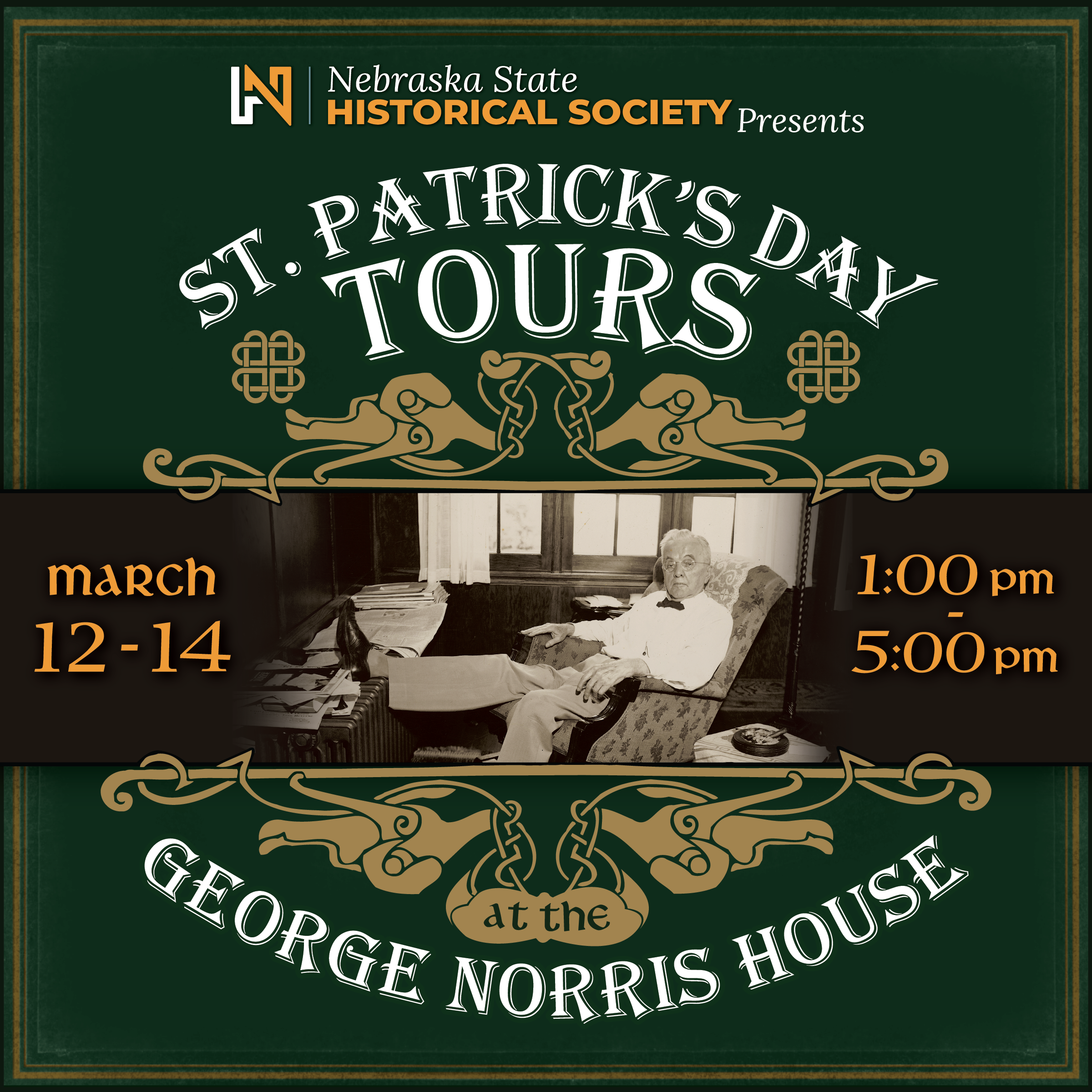 StPatrickToursNorris-SQUARE Promotional poster for St. Patrick's Day tours at the George Norris House, March 12-14, 1:00 pm to 5:00 pm, presented by Nebraska State Historical Society. Features a photo of George Norris.