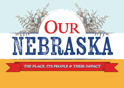 Our Nebraska: The Place, Its People, & Their Impact