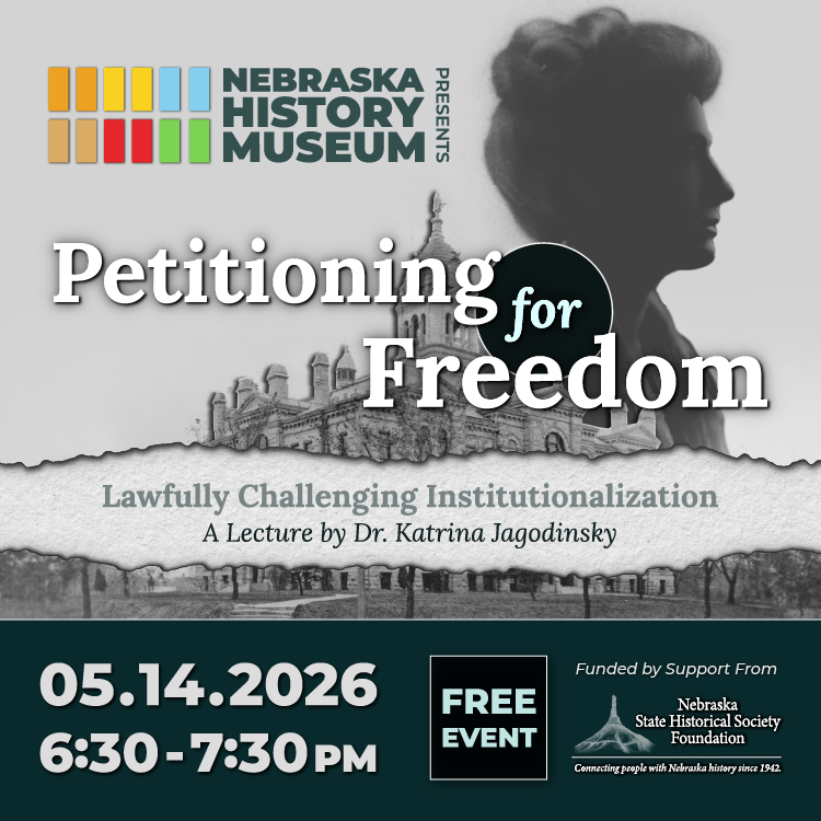 PetFreedom_5.14Lecture-SQUARE Event flyer for a lecture titled "Petitioning for Freedom" by Dr. Katrina Jagodinsky at the Nebraska History Museum on May 14, 2026, from 6:30-7:30 PM.