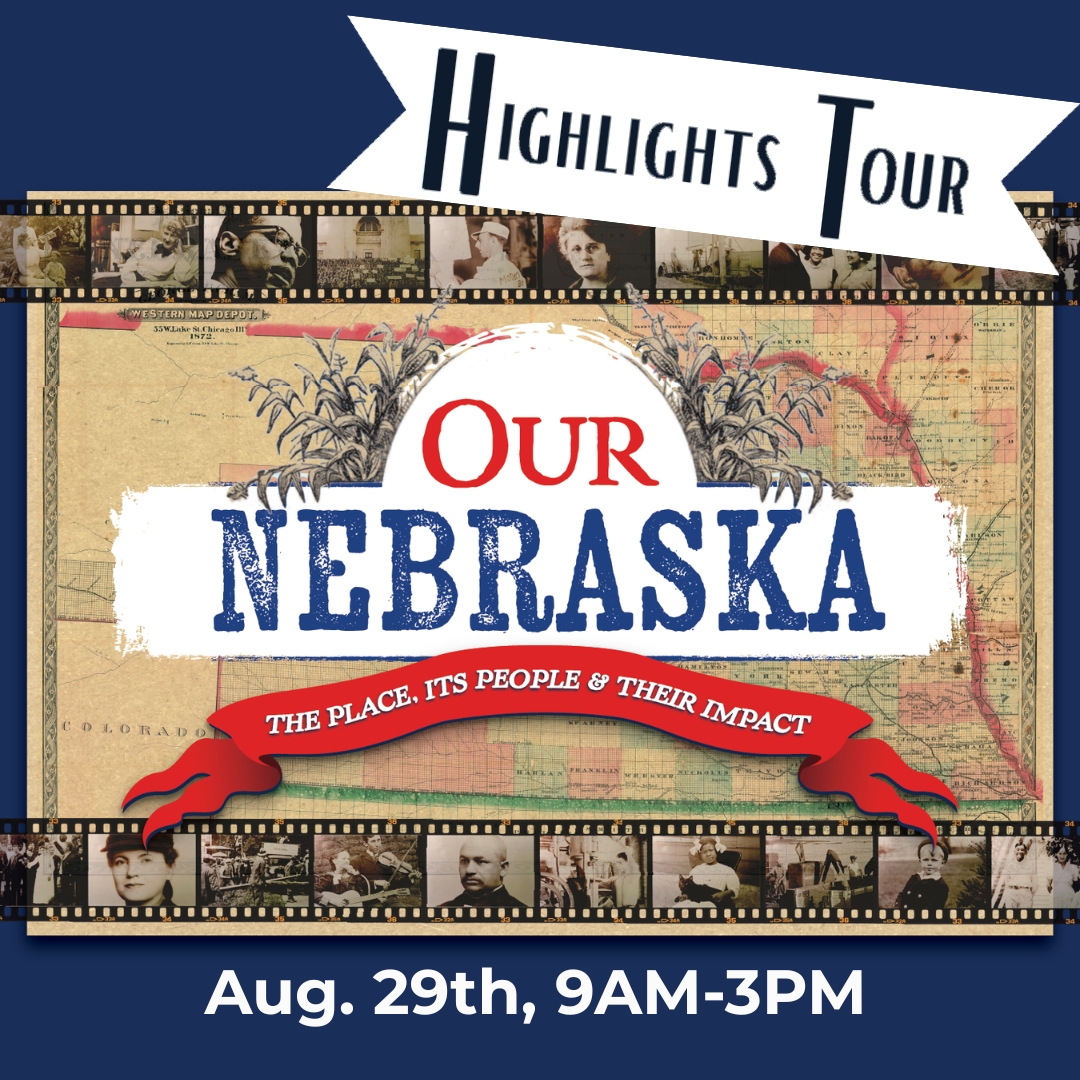 Promotional graphic for the "Highlights Tour: Our Nebraska" event on August 29th from 9AM to 3PM, featuring a state map, vintage photos, and a red ribbon tagline.