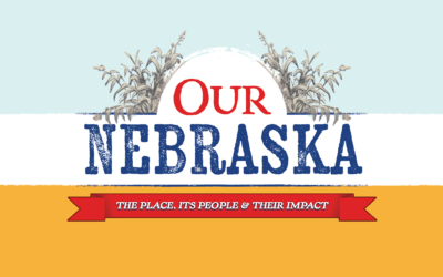 Our Nebraska: The Place, Its People, & Their Impact