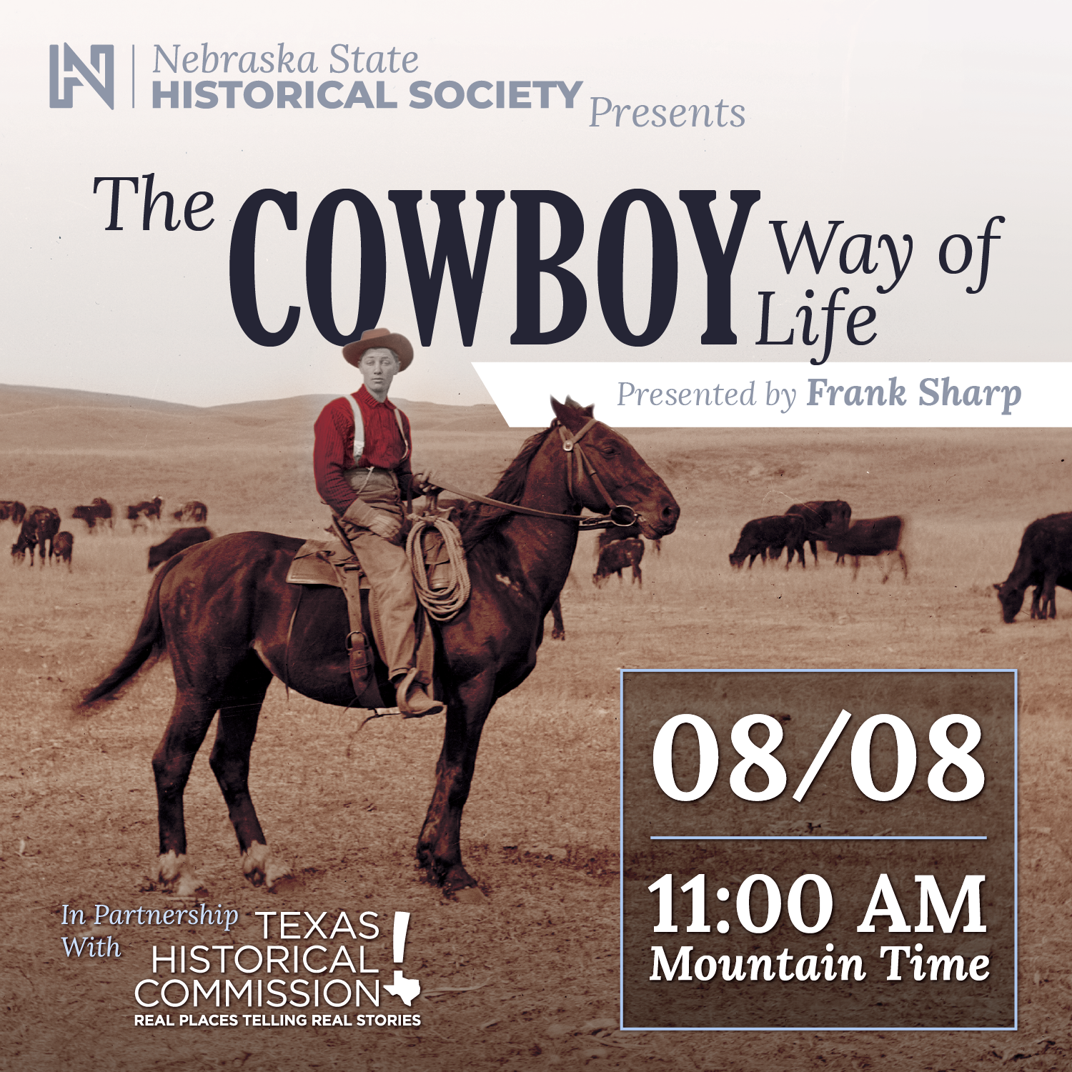CowboyWay-SQUARE 1 A black-and-white image of a cowboy on horseback with cattle in the background. Event details: "The Cowboy Way of Life," August 8, 11:00 AM Mountain Time. Hosted by historical societies.