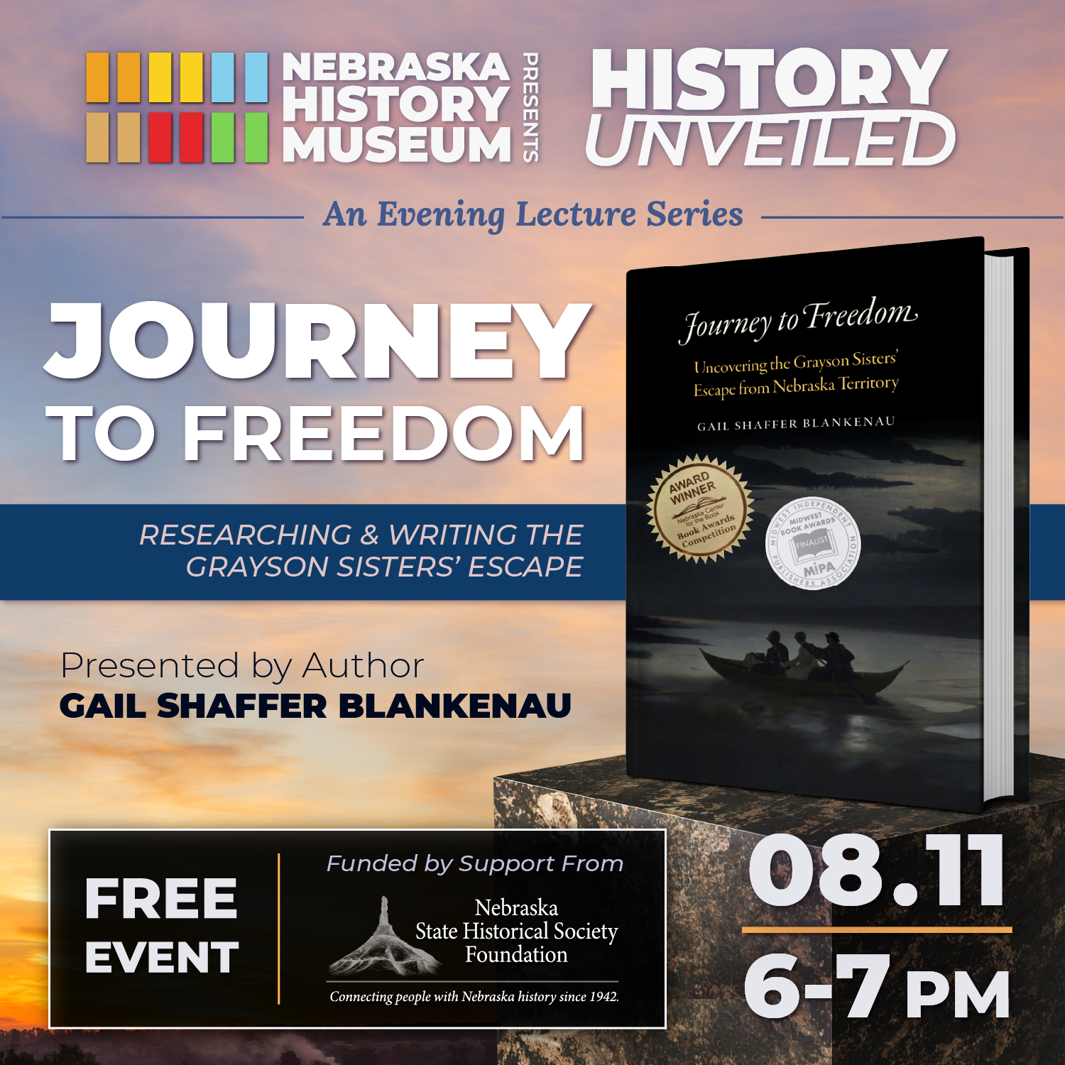 HistoryUnveiled_Blankenau-SQUARE (2) Promotional flyer for "Journey to Freedom" lecture by Gail Shaffer Blankenau at Nebraska History Museum, August 11, 6-7 PM. Free event.