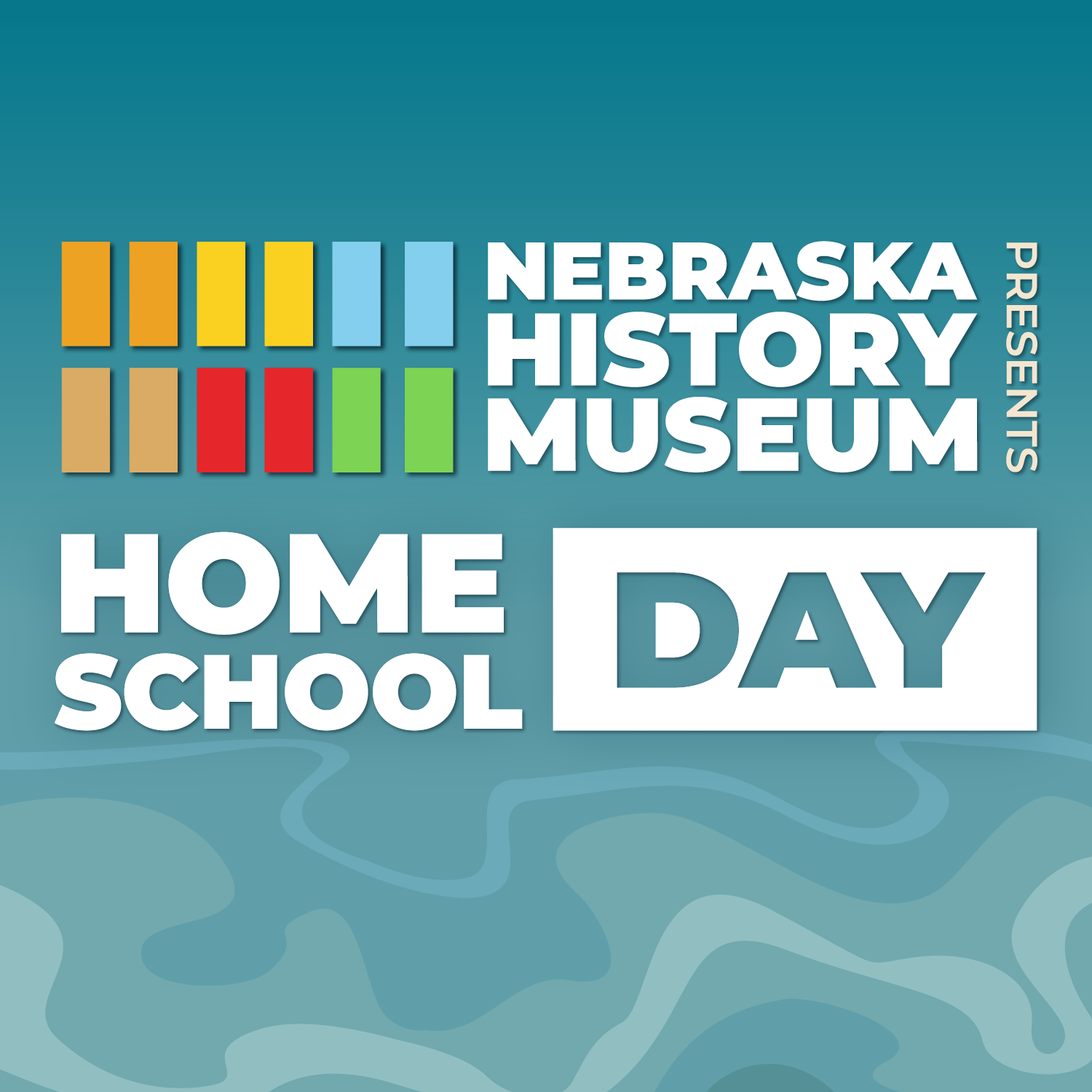 Nebraska History Museum presents Home School Day, shown with colorful blocks and a blue background with abstract wavy patterns.