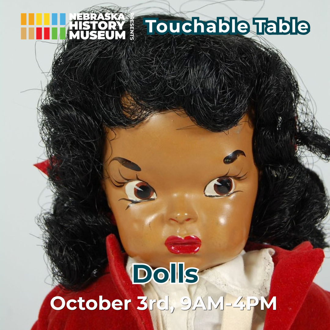 Oct 3 Hands On History Dolls Close-up of a vintage doll with black hair and red lips. Event text: “Touchable Table: Dolls, October 3rd, 9AM-4PM, Nebraska History Museum.”.