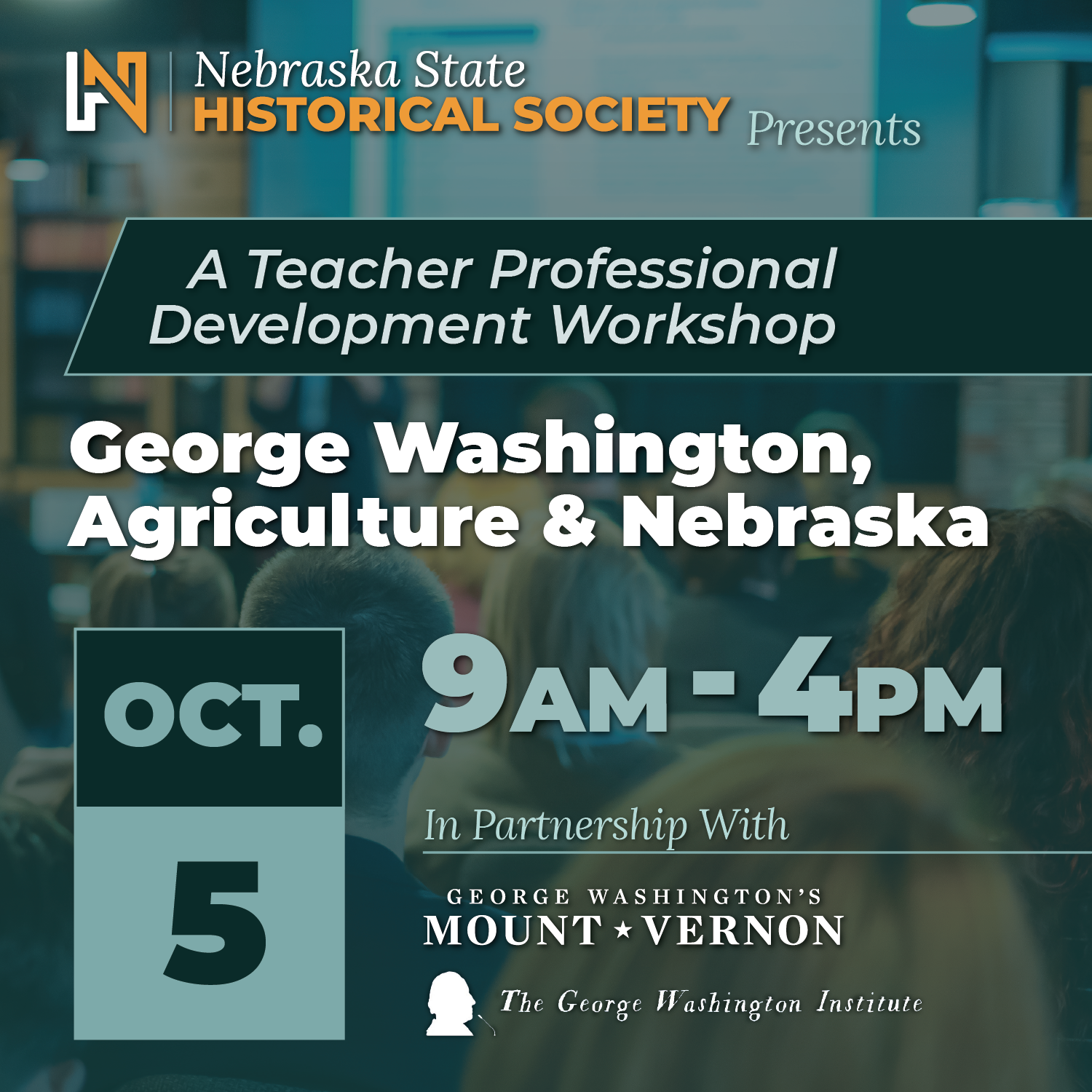 TeacherProfDev-Oct26-SQUARE Flyer for a teacher workshop titled “George Washington, Agriculture & Nebraska,” held October 5 from 9am–4pm, presented by the Nebraska State Historical Society and Mount Vernon.